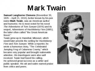Mark Twain Samuel Langhorne Clemens (November 30, 1835 – April 21, 1910), better