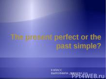 The present perfect or the past simple?
