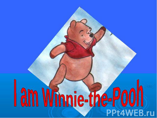 I am Winnie-the-Pooh