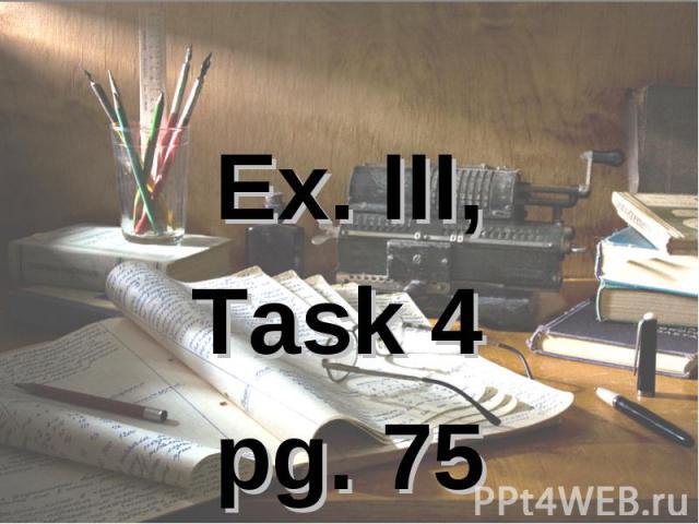 Ex. III,Task 4 pg. 75