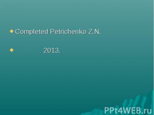 Completed Petrichenko Z.N. 2013.