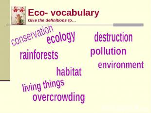 Eco- vocabularyGive the definitions to…