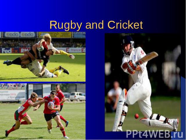 Rugby and Cricket