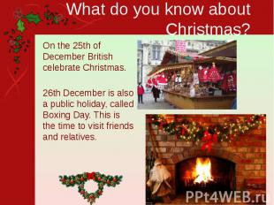 What do you know about Christmas? On the 25th of December British celebrate Chri