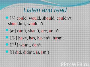 Listen and read [ʊ] could, would, should, couldn’t, shouldn’t, wouldn’t[a:] can’