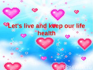 Let's live and keep our life health