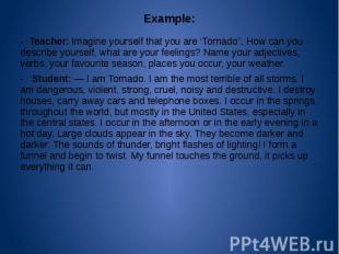 Example: - Teacher: Imagine yourself that you are ‘Tornado”. How can you describ