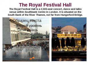 The Royal Festival HallThe Royal Festival Hall is a 2,500-seat concert, dance an