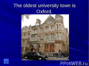 The oldest university town is Oxford.