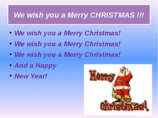 We wish you a Merry CHRISTMAS !!! We wish you a Merry Christmas!We wish you a Me