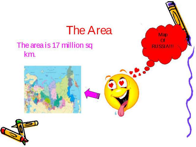 The Area The area is 17 million sq km.