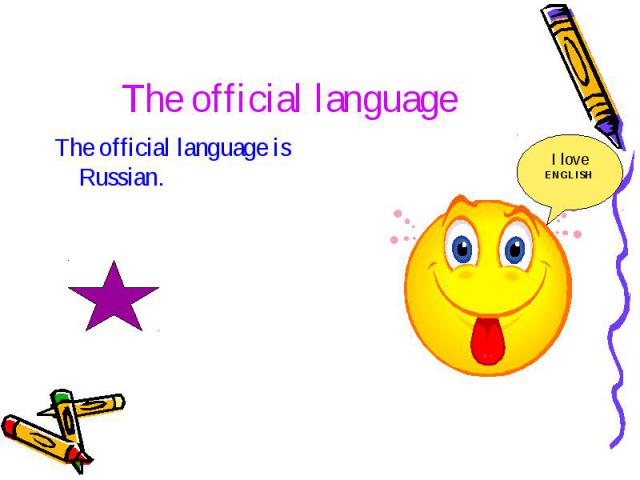 The official language The official language is Russian.