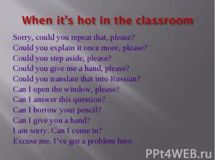 When it’s hot in the classroom Sorry, could you repeat that, please?Could you ex