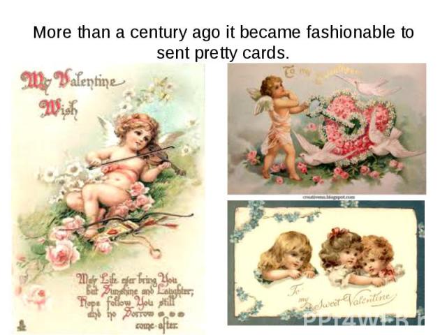 More than a century ago it became fashionable to sent pretty cards.