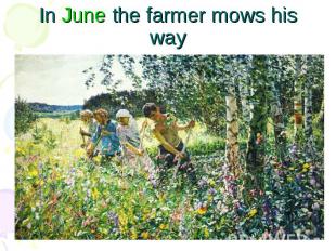 In June the farmer mows his way