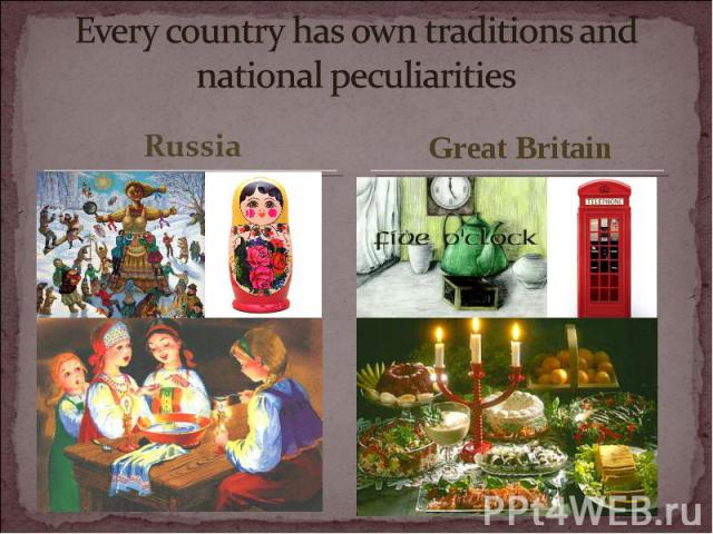 Every country has own traditions and national peculiarities