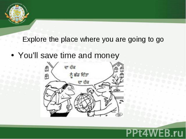 You'll save time and money You'll save time and money