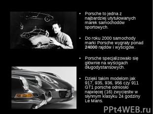 Porsche to jedna z najbardziej utytułowanych marek samochodów sportowych. Porsch