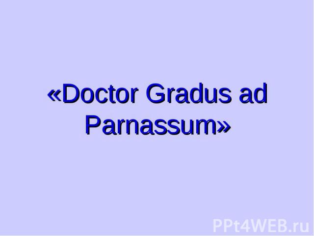«Doctor Gradus ad Parnassum»