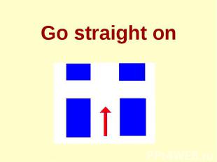 Go straight on