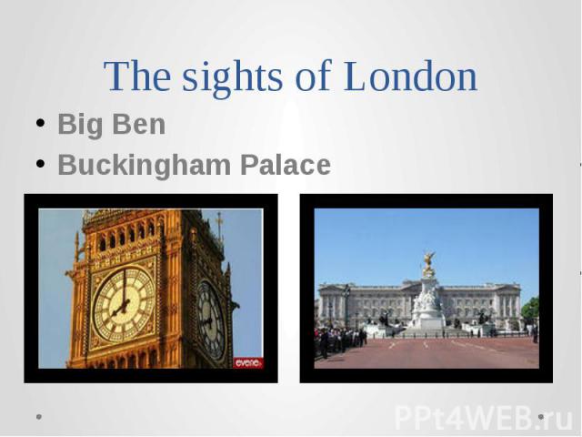 The sights of London Big BenBuckingham Palace