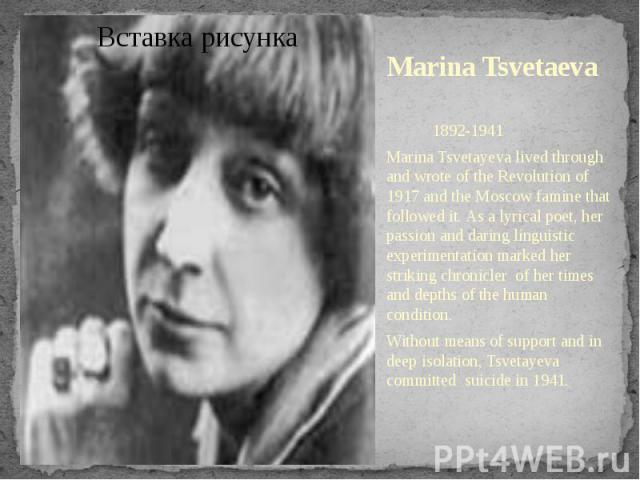 1892-1941Marina Tsvetayeva lived through and wrote of the Revolution of 1917 and the Moscow famine that followed it. As a lyrical poet, her passion and daring linguistic experimentation marked her striking chronicler of her times and depths of the h…
