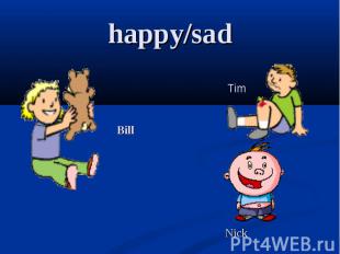 Happy/sad Bill Tim Nick