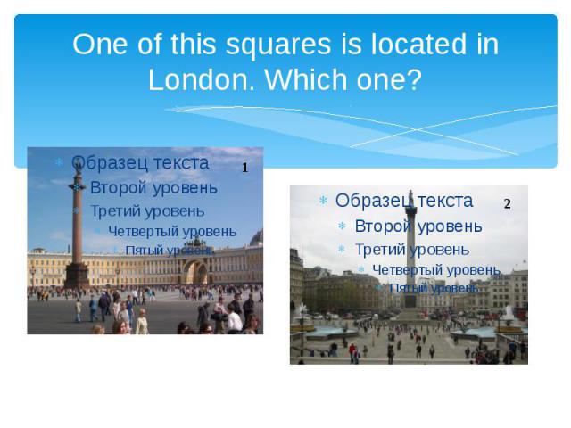 One of this squares is located in London. Which one?