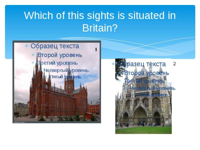 Which of this sights is situated in Britain?