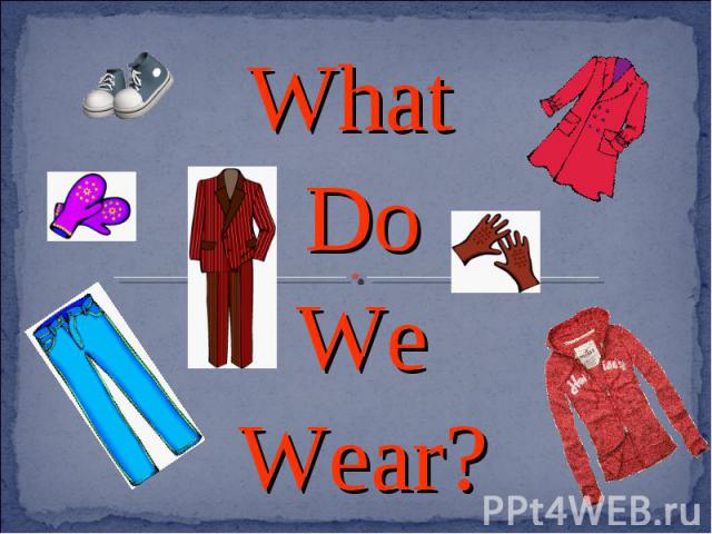 What What DoWeWear?
