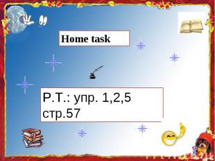 Home task Р.Т.: упр. 1,2,5 стp.57