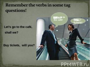 Remember the verbs in some tag questions!