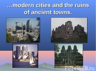 …modern cities and the ruins of ancient towns.