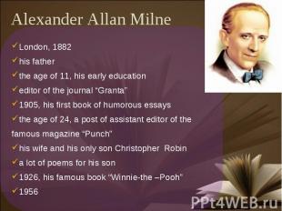 Alexander Allan Milne London, 1882his fatherthe age of 11, his early educationed