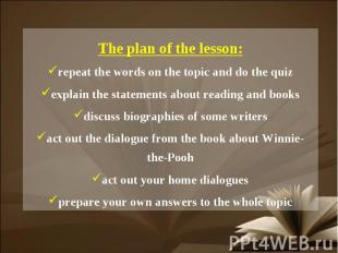 The plan of the lesson:repeat the words on the topic and do the quizexplain the