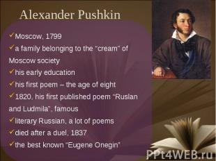 Alexander Pushkin Moscow, 1799a family belonging to the “cream” of Moscow societ