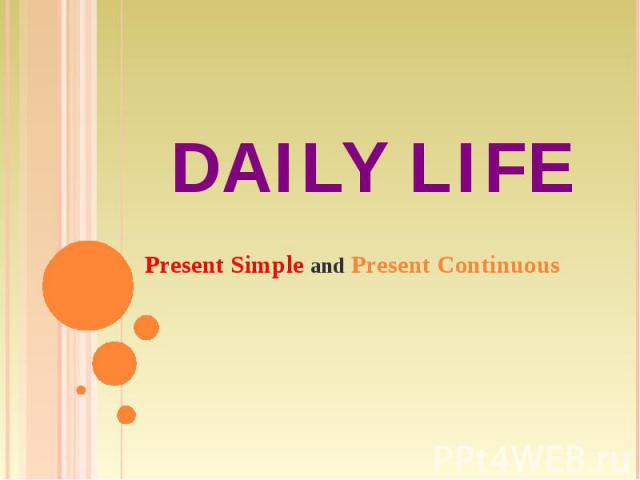 Daily Life Present Simple and Present Continuous