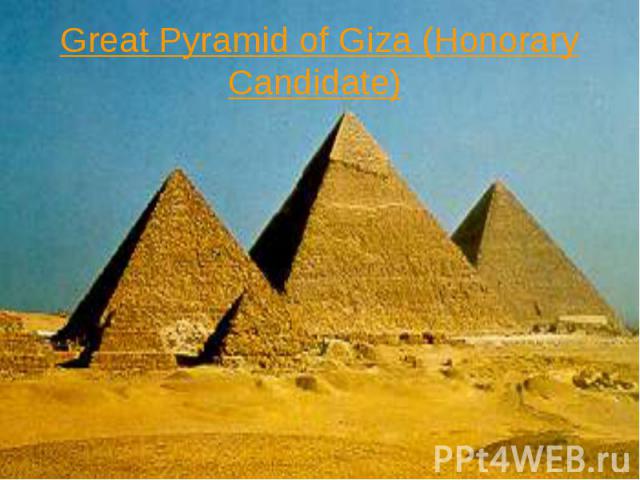 Great Pyramid of Giza (Honorary Candidate)