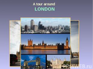 A tour around LONDON