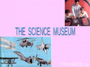 THE SCIENCE MUSEUM