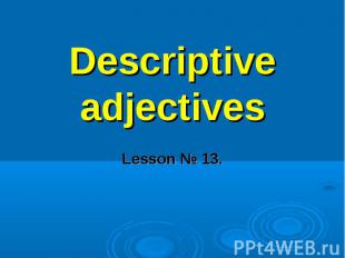 Descriptive adjectivesLesson № 13.