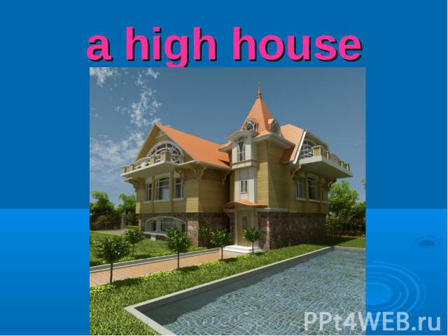 a high house
