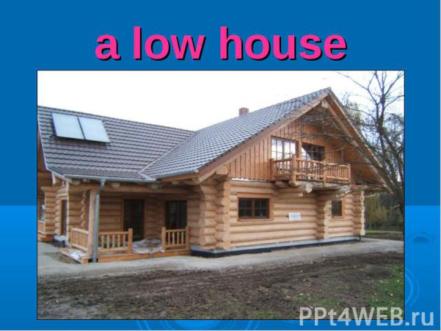 a low house