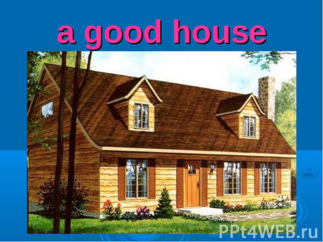 a good house