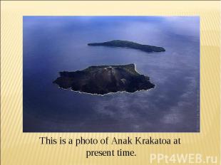 This is a photo of Anak Krakatoa at present time.