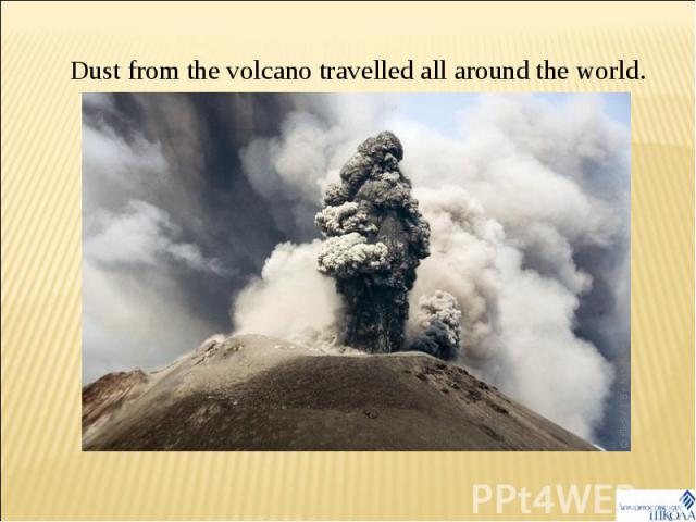 Dust from the volcano travelled all around the world.