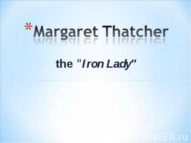 Margaret Thatcher the 