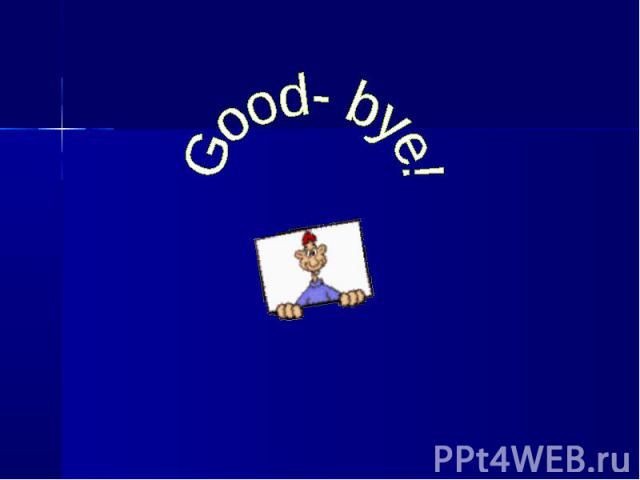Good- bye!