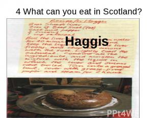 4 What can you eat in Scotland? Haggis