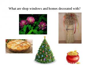 What are shop windows and homes decorated with?